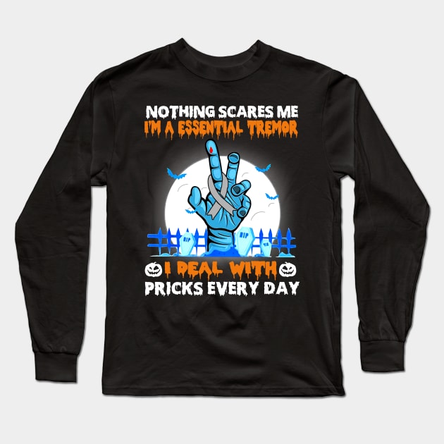 Essential Tremor Awareness Nothing Scares Me - Happy Halloween Day Long Sleeve T-Shirt by BoongMie